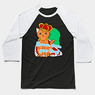 Cute cat with phrase "Human, serve your king!" Baseball T-Shirt